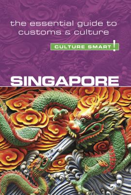 Singapore - Culture Smart! : The Essential Guide to Customs and Culture