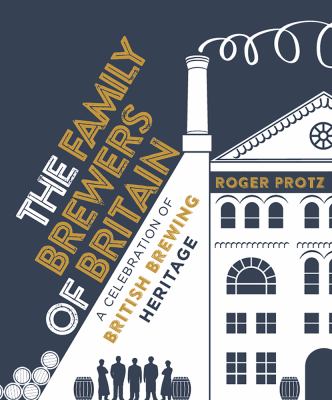 The Family Brewers of Britain : A Celebration of British Brewing Heritage