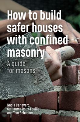 How to Build Safer Houses with Confined Masonry : A Guide for Masons