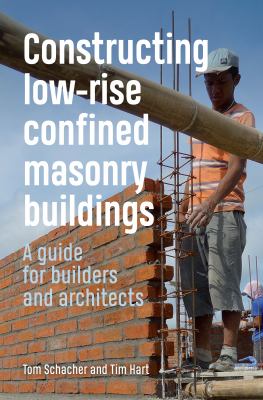 Constructing Low-Rise Confined Masonry Buildings : A Guide for Builders and Architects