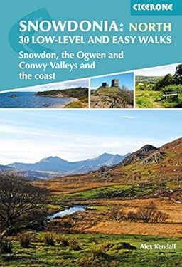 Snowdonia: 30 Low-Level and Easy Walks - North : Snowdon, the Ogwen and Conwy Valleys and the Coast