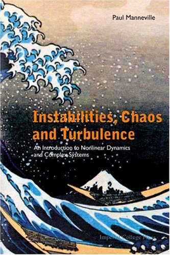 Instabilities, Chaos and Turbulence : An Introduction To Nonlinear Dynamics And Complex Systems