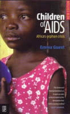 Children of Aids : Africa's Orphan Crisis