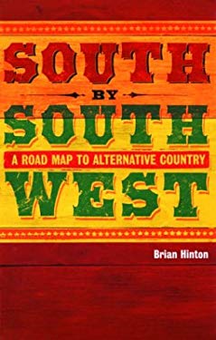 South by Southwest : A Roadmap to Alternative Country