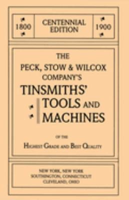 The Peck, Stow and Wilcox Company's Tinsmiths' Tools and Machines