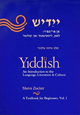 Yiddish : An Introduction to the Langage, Literature and Culture: A Textbook for Beginners