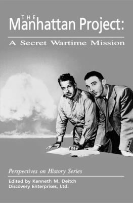 The Manhattan Project: a Secret Wartime Mission