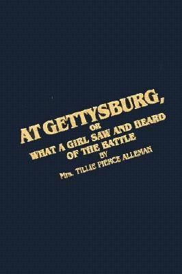 At Gettysburg, or What a Girl Saw and Heard of the Battle