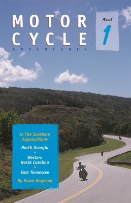 Motorcycle Adventures in the Southern Appalachians : North Georgia, Western North Carolina, East Tennessee