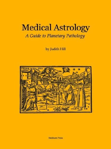 Medical Astrology : A Guide to Planetary Pathology