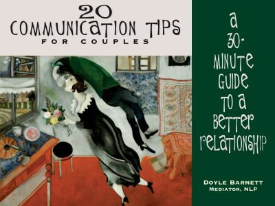 20 Communication Tips for Couples : A 30-Minute Guide to a Better Relationship