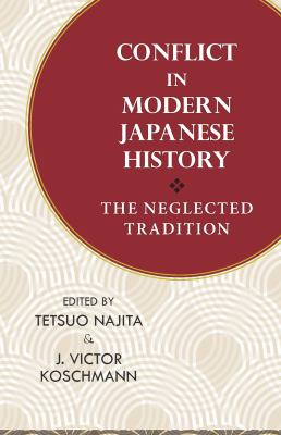 Conflict in Modern Japanese History : The Neglected Tradition