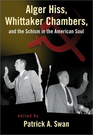 Alger Hiss, Whittaker Chambers, and the Schism in the American Soul