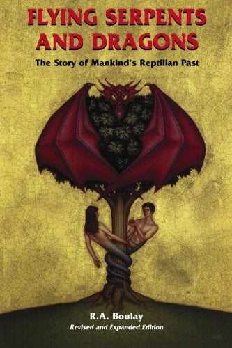 Flying Serpents and Dragons : The Story of Mankind's Reptilian Past