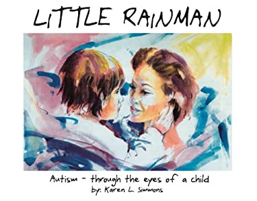 Little Rainman : Autism--Through the Eyes of a Child