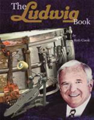 The Ludwig Book : A Business History and Dating Guide Book