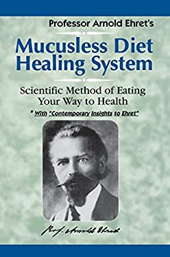 Mucusless Diet Healing System : Scientific Method of Eating Your Way to Health