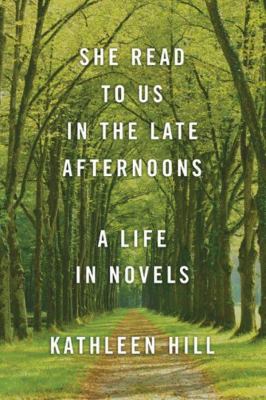 She Read to Us in TheLate Afternoons : A Life in Novels