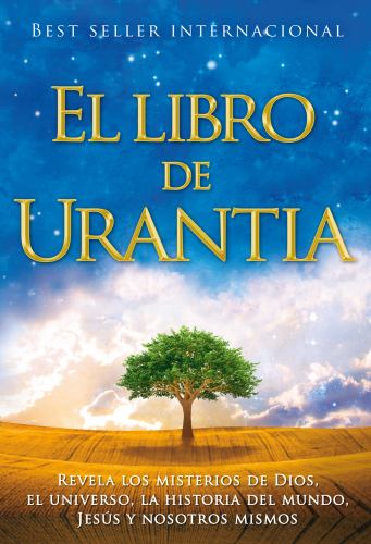 El Libro de Urantia / the Urantia Book : Revelando Los Misterios de Dios, el Universo, Jesus y Nosotros Mismos / Revealing the Mysteries of God, the U