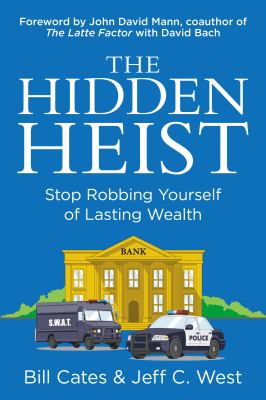 The Hidden Heist : Stop Robbing Yourself of Lasting Wealth