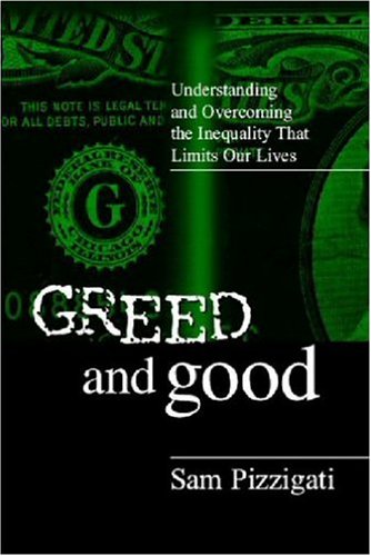 Greed and Good : Understanding and Overcoming the Inequality That Limits Our Lives