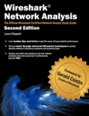 Wireshark Network Analysis : The Official Wireshark Certified Network Analyst Study Guide