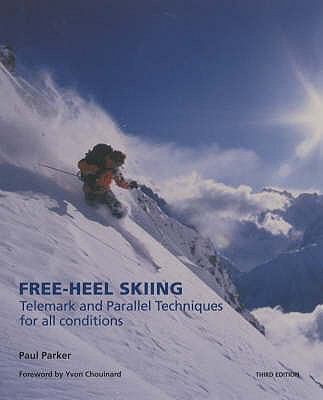 Free-Heel Skiing : Telemark and Parallel Techniques for All Conditions