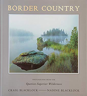 Border Country : Photographs from the Quetico-Superior Wilderness