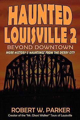 Haunted Louisville 2 : Beyond Downtown