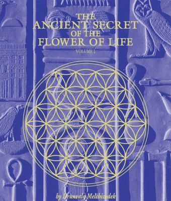 The Ancient Secret of the Flower of Life, Volume 1 : Illuminating the mysteries and energies of our Awareness