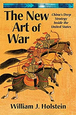 The New Art of War : China's Deep Strategy Inside the United States