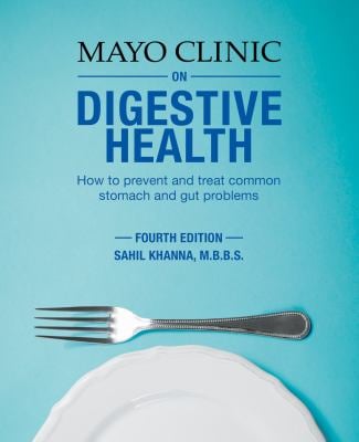 Mayo Clinic on Digestive 4th Ed : How to Prevent and Treat Common Stomach and Gut Problems