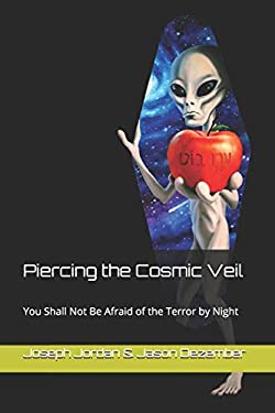 Piercing the Cosmic Veil : You Shall Not Be Afraid of the Terror by Night