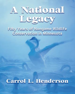 A National Legacy : Fifty Years of Nongame Wildlife Conservation in Minnesota