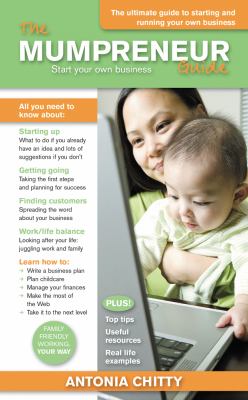 The Mumpreneur Guide : Start Your Own Successful Business