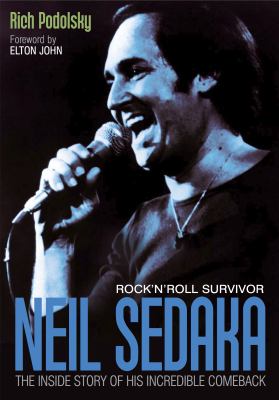 Neil Sedaka Rock 'n' Roll Survivor : The Inside Story of His Incredible Comeback