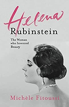 Helena Rubinstein : The Woman Who Invented Beauty