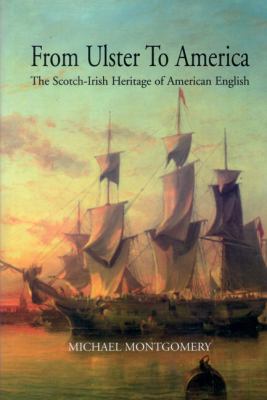 From Ulster to America : The Scotch-Irish Heritage of American English