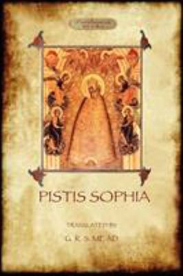 Pistis Sophia : A Gnostic Scripture