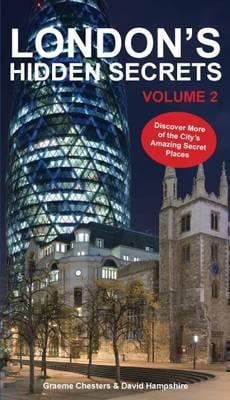 London's Hidden Secrets : Discover More of the City's Amazing Secret Places