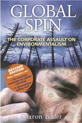 Global Spin : The Corporate Assault on Environmentalism