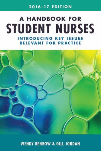 A Handbook for Student Nurses 2016-17 : Introducing Key Issues Relevant for Practice