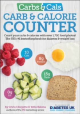 Carbs and Cals : Count Your Carbs and Calories with over 1,700 Food and Drink Photos