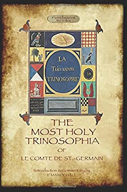 The Most Holy Trinosophia - with 24 additional illustrations, omitted from the original 1933 edition (Aziloth Books)