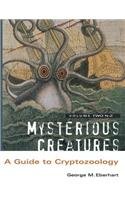 Mysterious Creatures : A Guide to Cryptozoology - Volume 2