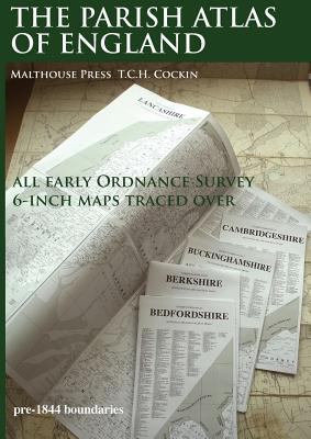 The Parish Atlas of England : Atlas of English Parish Boundaries