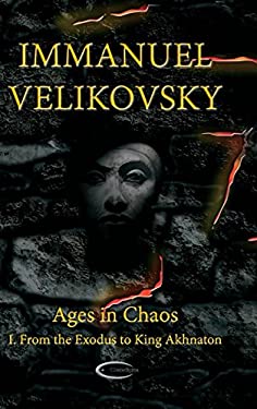Ages in Chaos I : From the Exodus to King Akhnaton