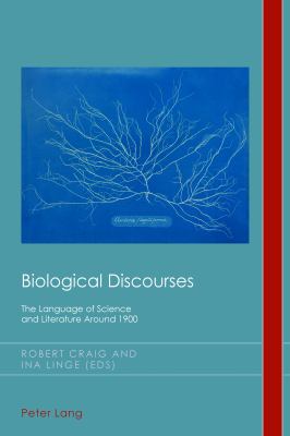Biological Discourses : The Language of Science and Literature Around 1900