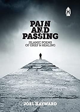 Pain and Passing : Islamic Poems of Grief and Healing