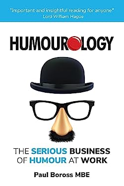 Humourology : The Serious Business of Humour at Work